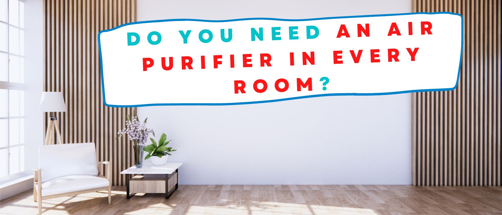Do You Need an Air Purifier in Every Room?