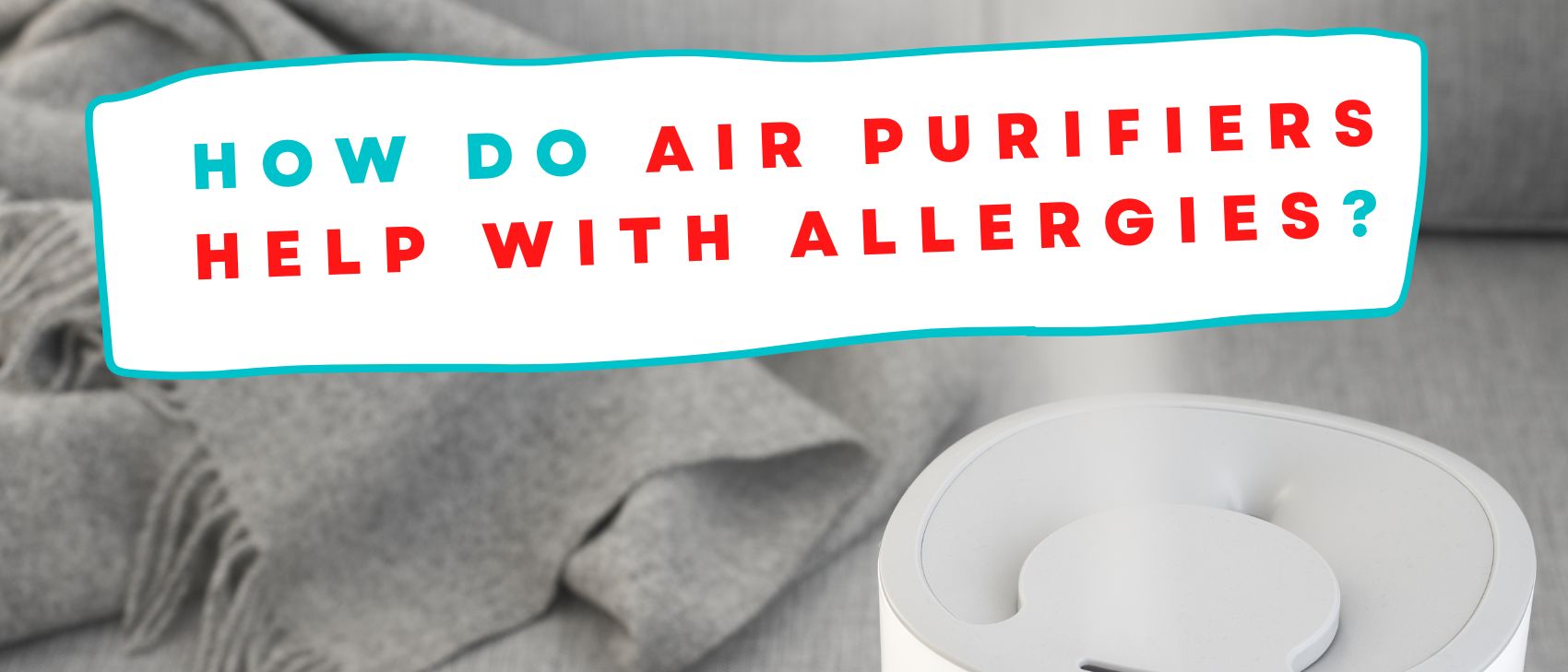 How Do Air Purifiers Help With Allergies?