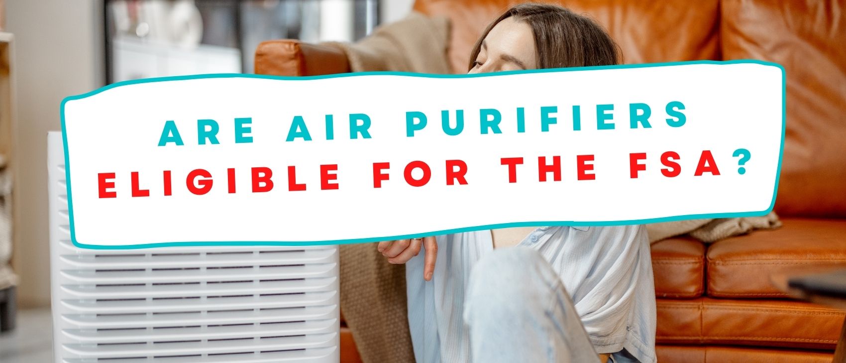 Are Air Purifiers Eligible for the FSA?