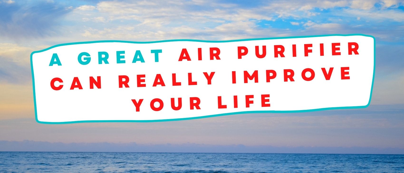 A Great Air Purifier Can Really Improve Your Life