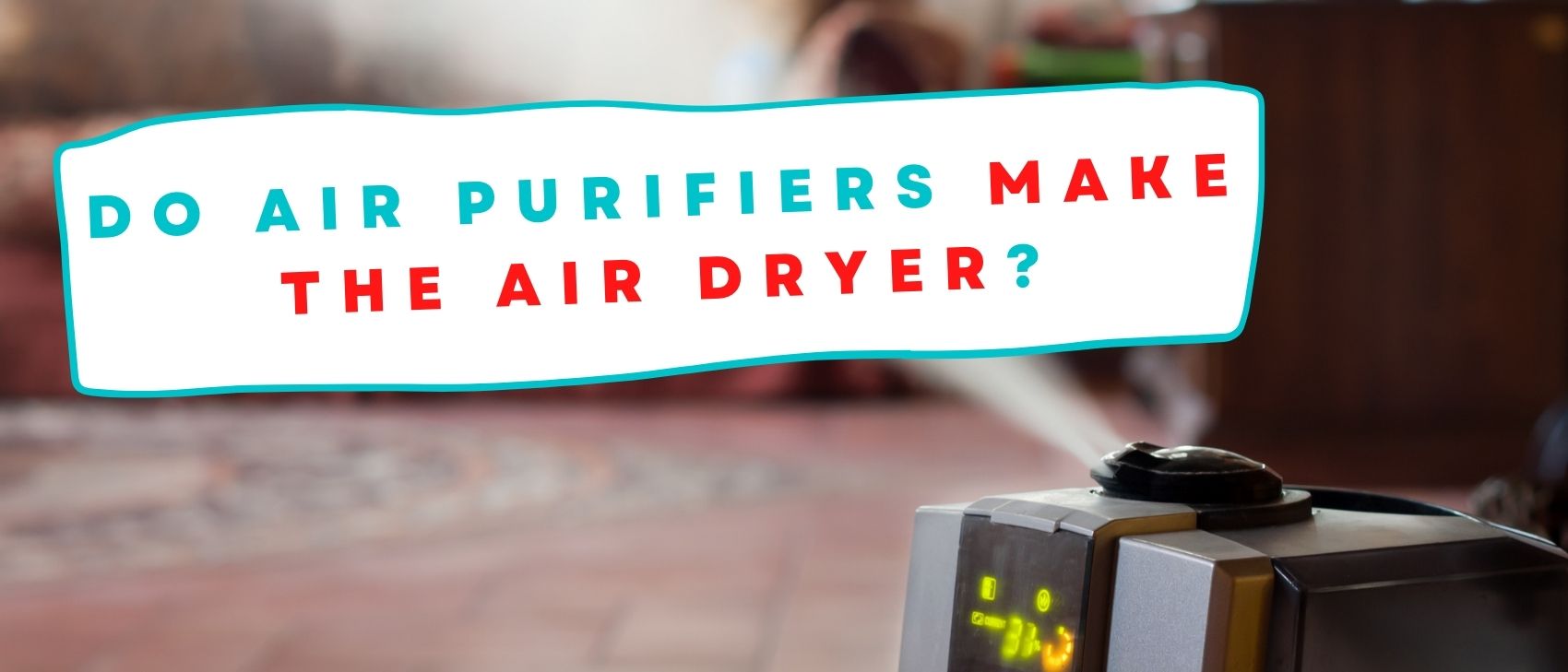 Do Air Purifiers Make the Air Dryer?