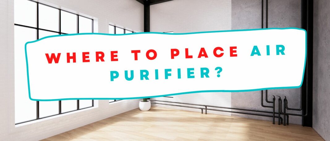 Where to Place Air Purifier