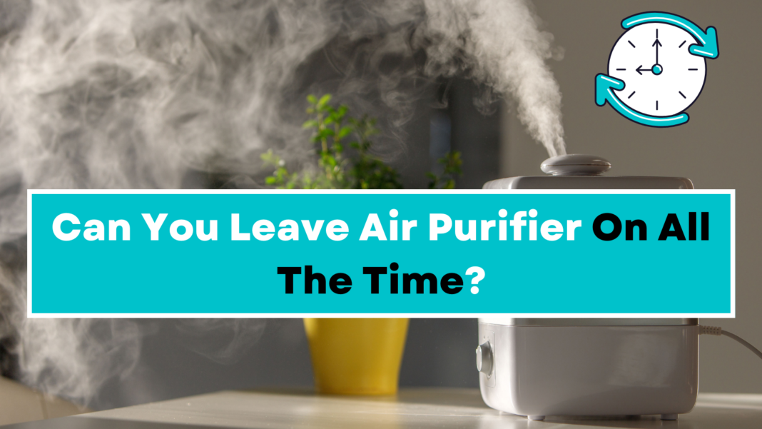 Can You Leave Air Purifier On All The Time